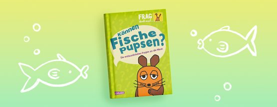 Kinderbuch „Frag doch mal … die Maus: Können Fische pupsen?“ gewinnen