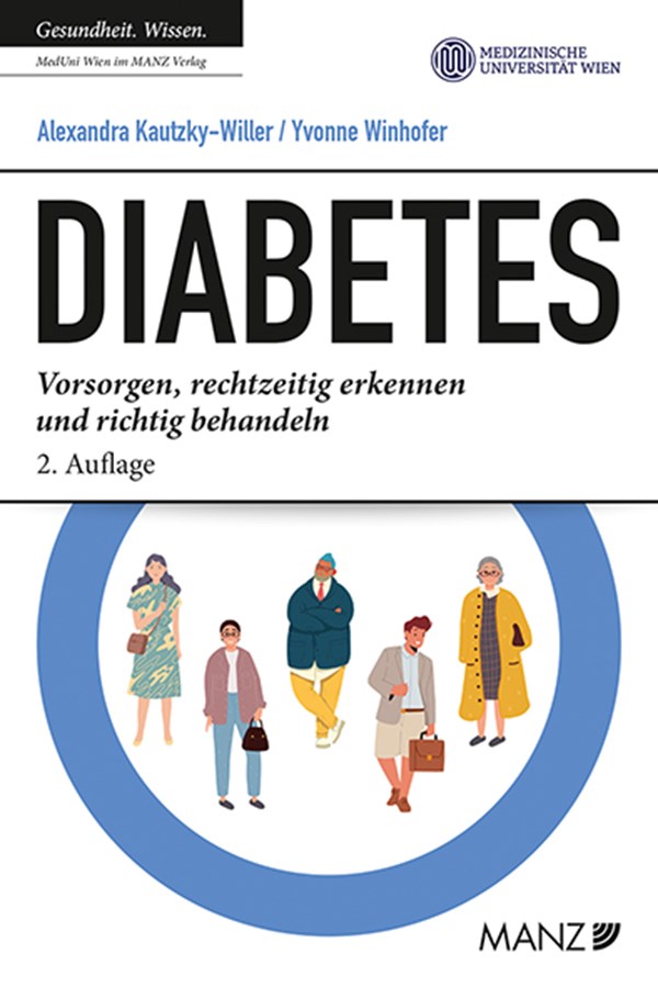Diabetes: Vorsorgen, rechtzeitig erkennen und richtig behandeln: Alexandra Kautzky-Willer, Yvonne Winhofer